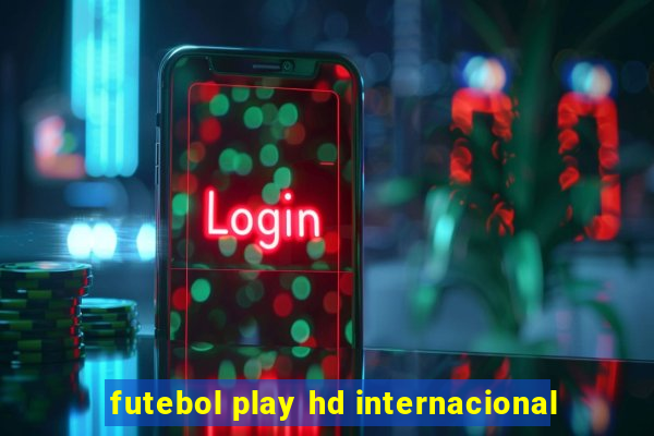 futebol play hd internacional