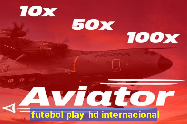 futebol play hd internacional