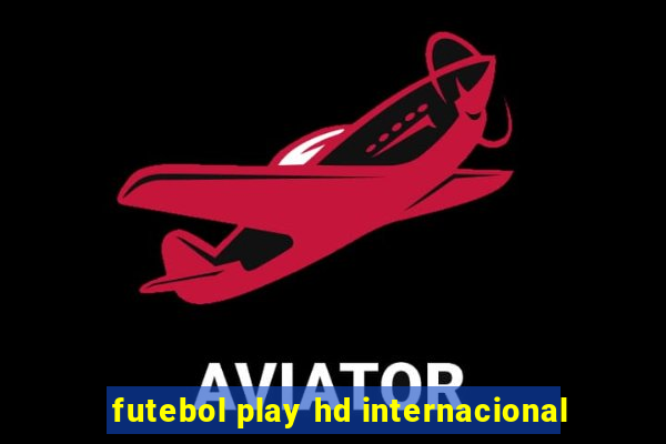 futebol play hd internacional