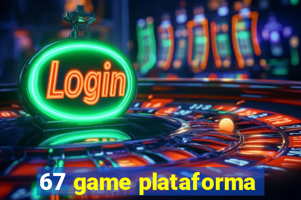 67 game plataforma