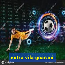 extra vila guarani