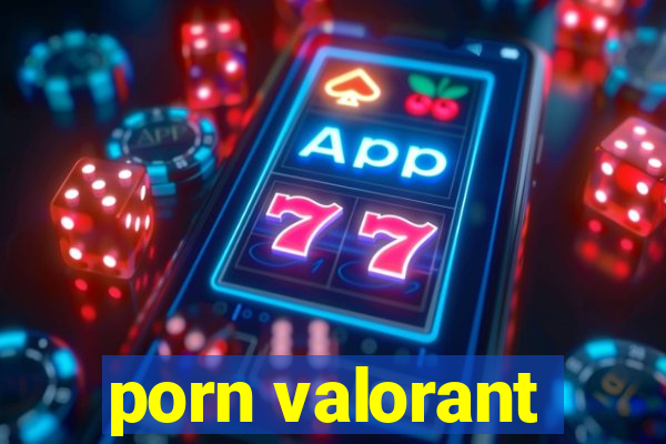 porn valorant