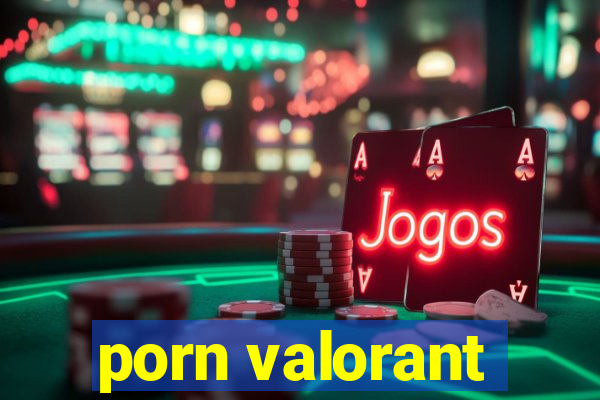 porn valorant