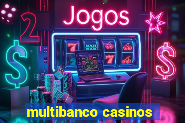 multibanco casinos