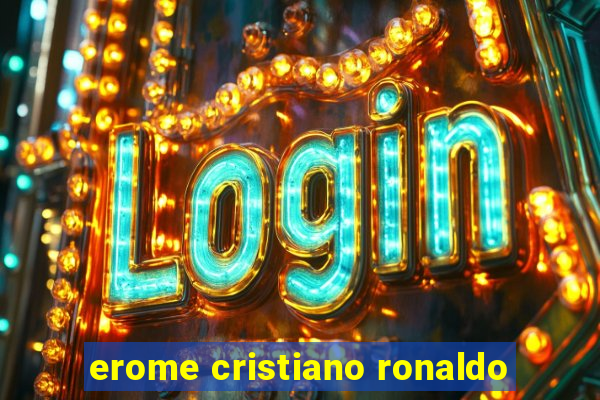 erome cristiano ronaldo