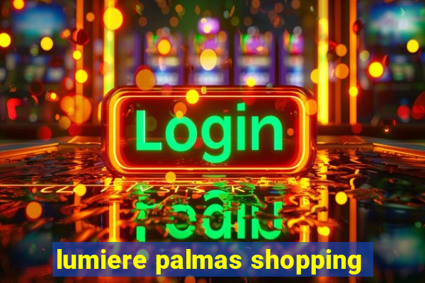 lumiere palmas shopping