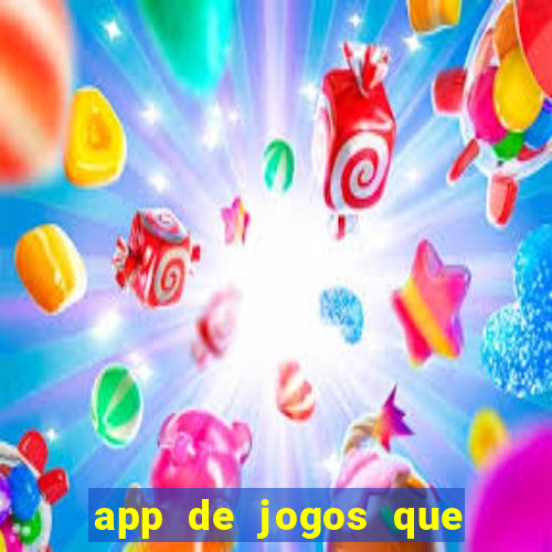 app de jogos que ganha dinheiro de verdade