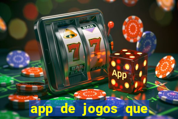 app de jogos que ganha dinheiro de verdade