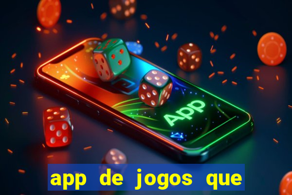 app de jogos que ganha dinheiro de verdade