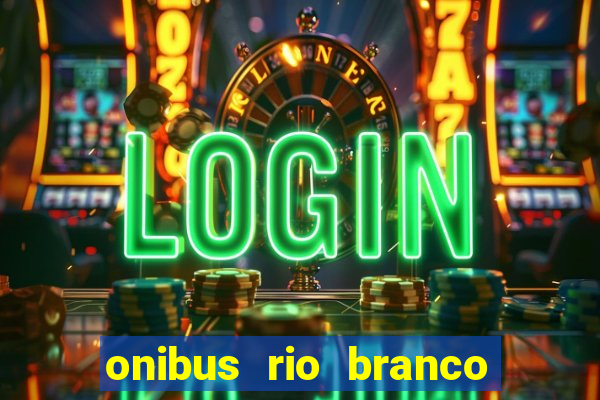 onibus rio branco porto velho