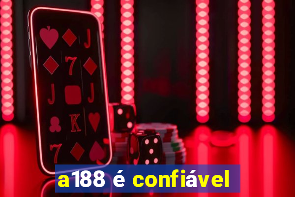 a188 é confiável