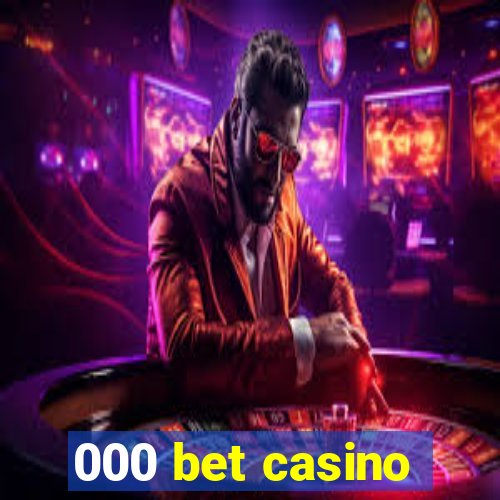 000 bet casino