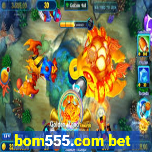 bom555.com bet