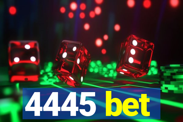 4445 bet