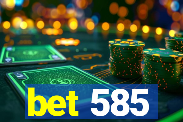 bet 585