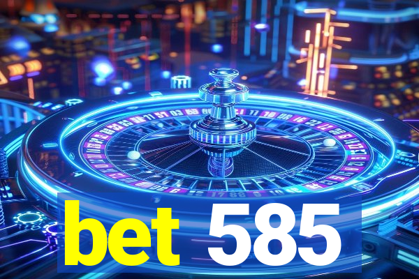 bet 585