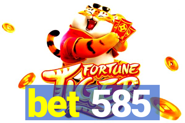 bet 585