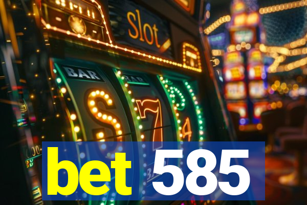 bet 585