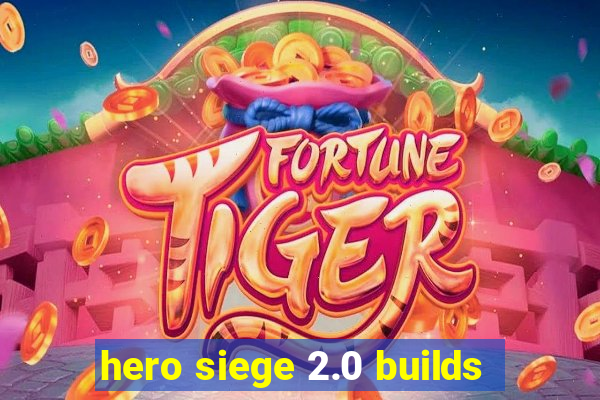 hero siege 2.0 builds