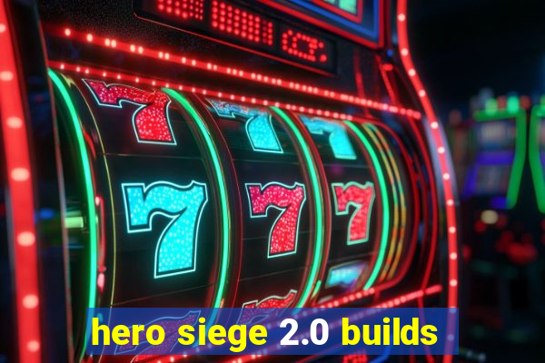 hero siege 2.0 builds