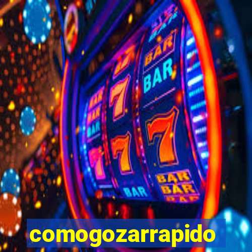 comogozarrapido