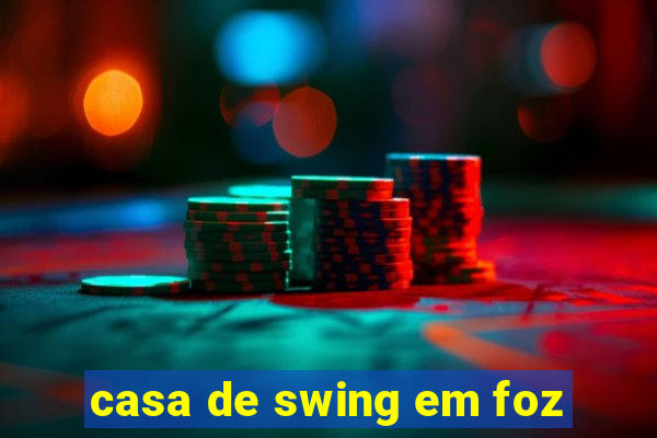 casa de swing em foz