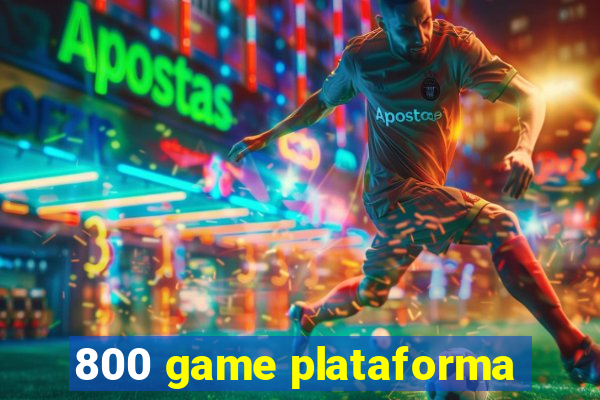 800 game plataforma