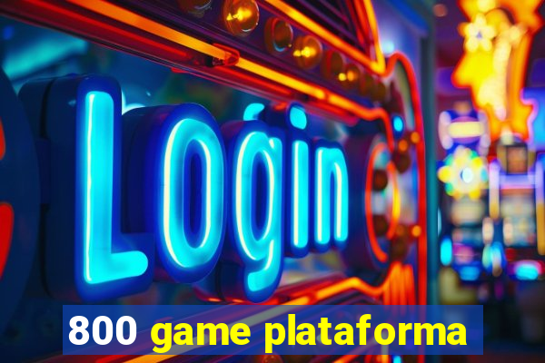 800 game plataforma