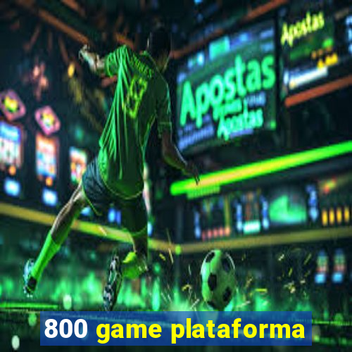 800 game plataforma