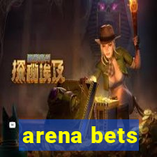 arena bets