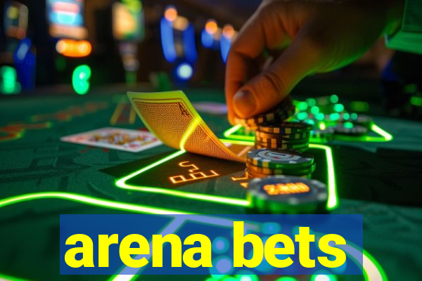 arena bets