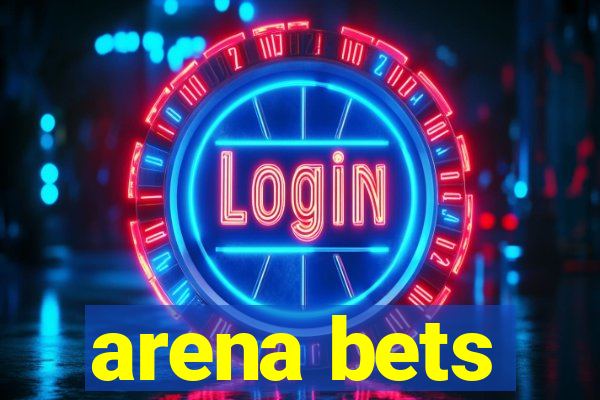 arena bets