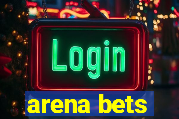 arena bets