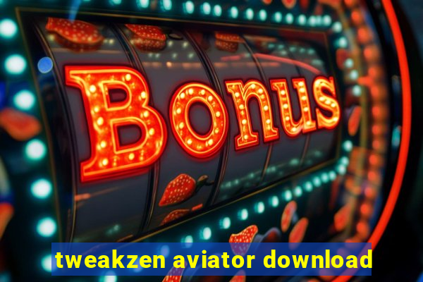 tweakzen aviator download