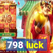 798 luck