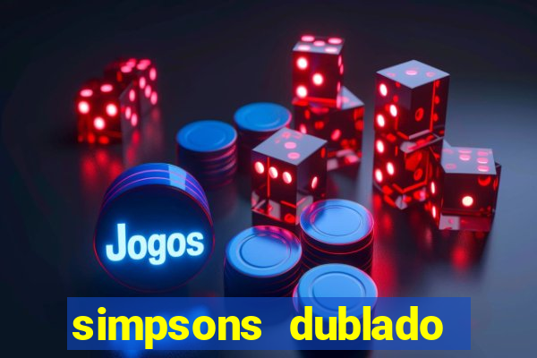 simpsons dublado assistir online