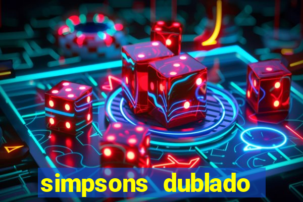 simpsons dublado assistir online