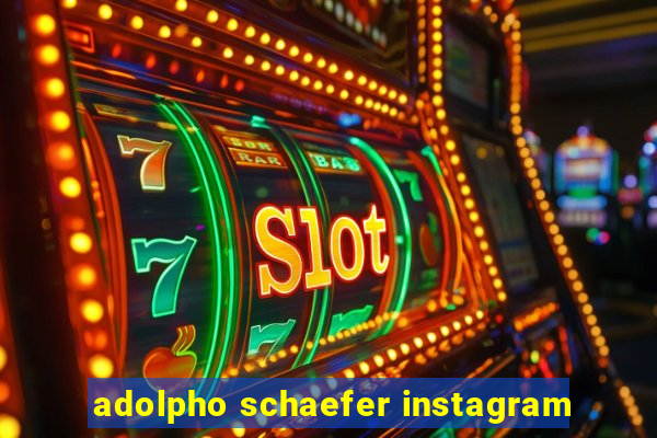 adolpho schaefer instagram