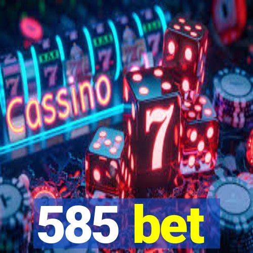 585 bet