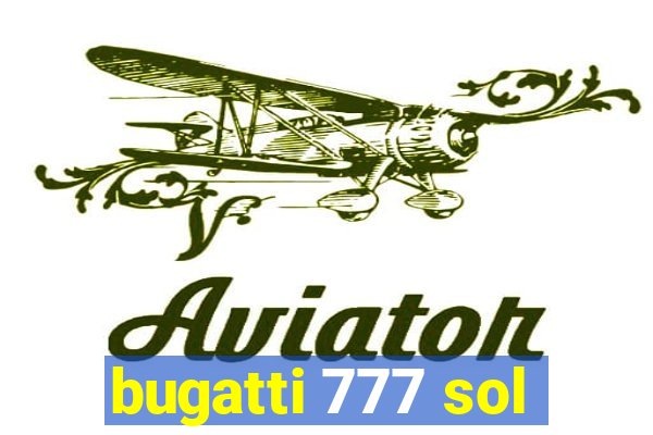 bugatti 777 sol