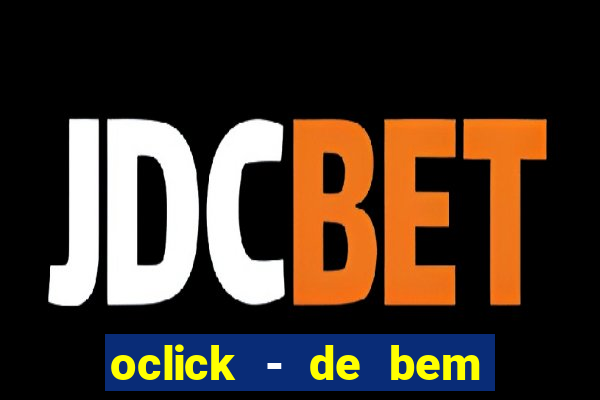 oclick - de bem com a vida resultado do jogo do bicho