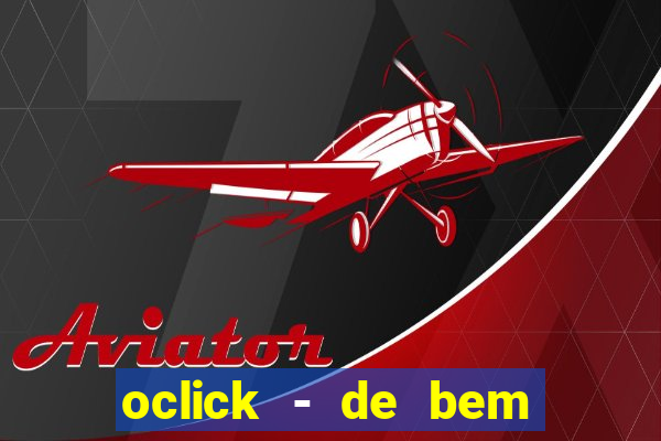 oclick - de bem com a vida resultado do jogo do bicho