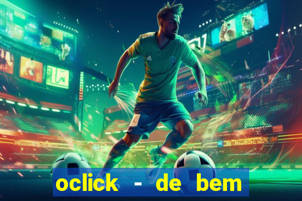 oclick - de bem com a vida resultado do jogo do bicho