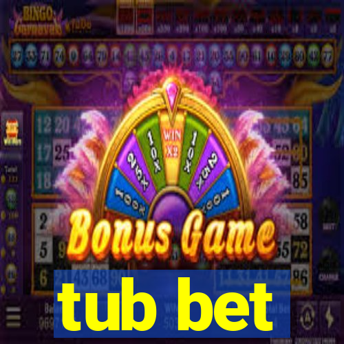 tub bet