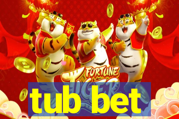 tub bet