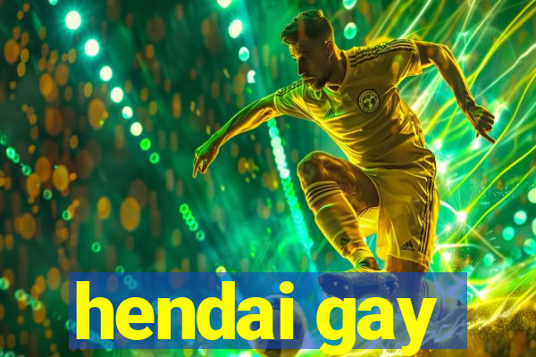 hendai gay