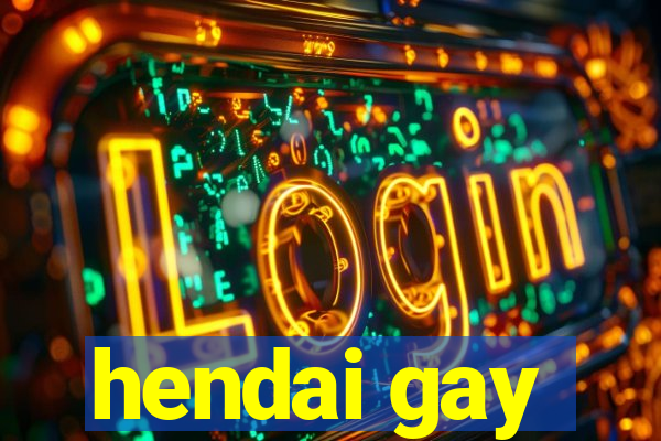 hendai gay