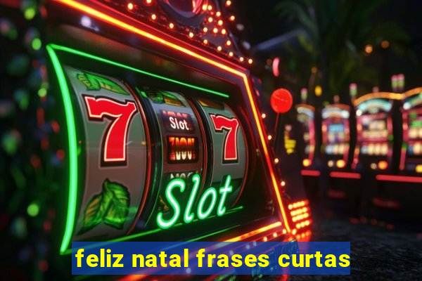 feliz natal frases curtas