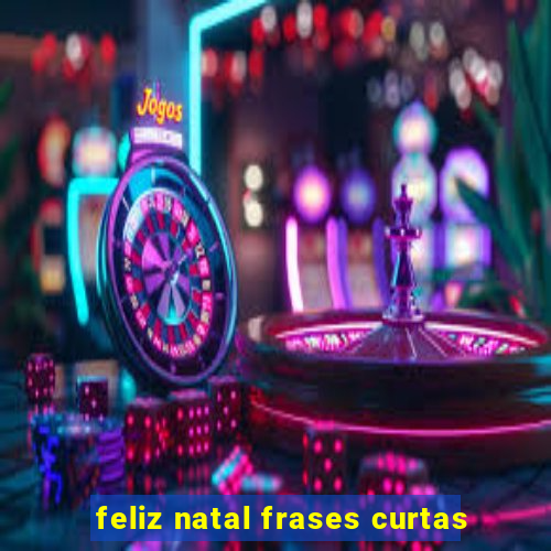 feliz natal frases curtas