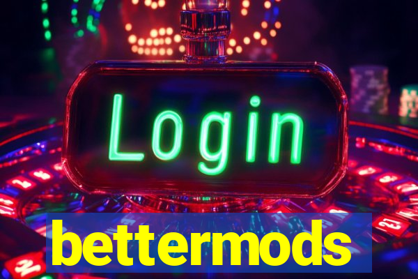 bettermods